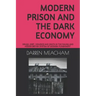Modern Prison and the Dark Economy: Drugs, Debt, Death and Violence in a Failing System