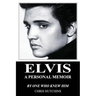 Elvis A Personal Memoir