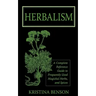 Herbalism: A Complete Reference Guide to Frequently Used Magickal Herbs, and Spices