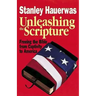 Unleashing the Scripture: Freeing the Bible from Captivity to America