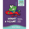 Heroes and Villains