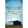 Blue Is Not the Word / Buckskin Trail