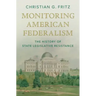 Monitoring American Federalism: The History of State Legislative Resistance