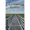 Life Enhancing Anxiety: Key to a Sane World