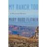 My Ranch, Too: A Wyoming Memoir