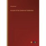 Account of the Centennial Celebration