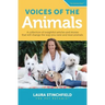 Voices of the Animals: A collection of insightful articles and stories that will change the way you view and treat animals.