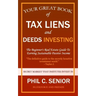 Your Great Book Of Tax Liens And Deeds Investing: The Beginner's Real Estate Guide To Earning Sustainable Passive Income