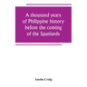A thousand years of Philippine history before the coming of the Spaniards