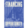 Financing Opportunity: How Financial Markets Have Fueled American Prosperity for More than Two Centuries