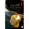 Quesadilla and Other Adventures: Food Poems