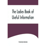The Ladies Book of Useful Information