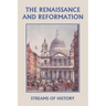 Streams of History: The Renaissance and Reformation (Yesterday's Classics)