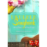 Ukulele Songbook: Nursery Rhymes and Songs For Kids