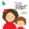 My little sister: An illustrated book about new siblings