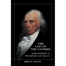 The Last of the Fathers: James Madison and the Republican Legacy