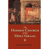 The Hidden Church of the Holy Graal