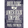 Building an American Empire: The Era of Territorial and Political Expansion