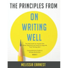 The Principles from On Writing Well: The best book for Anyone that Writes Regularly and wants to Upgrade Their Writing Skill Comprehensive Guide to Wr