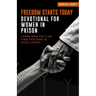 Freedom Starts Today! Devotional for Women in Prison: Learn How You Can Find Freedom in JESUS CHRIST