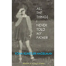 All the Things I Never Told My Father