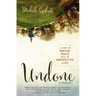 Undone: A Story of Making Peace with an Unexpected Life