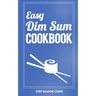 Easy Dim Sum Cookbook