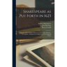 Shakespeare as Put Forth in 1623: a Reprint of Mr. VVilliam Shakespeares Comedies, Histories, & Tragedies: Published According to the True Originall C