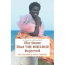 The Stone That The Builder Rejected: My Potential Is Never Finished