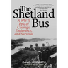 The Shetland Bus: A WWII Epic Of Courage, Endurance, and Survival