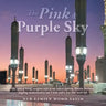 The Pink & Purple Sky: My Story of Being Caregiver Wife to My Cancer-Fighting Warrior Husband, Juggling Motherhood to Our 5 Kids and a Love That Never