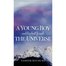 A Young Boy And His Best Friend, The Universe. Vol. II: An inspiring feel good mental health book.