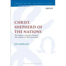 Christ, Shepherd of the Nations: The Nations as Narrative Character and Audience in John's Apocalypse