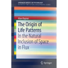 The Origin of Life Patterns: In the Natural Inclusion of Space in Flux
