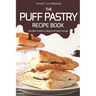 The Puff Pastry Recipe Book: The Best Guide to Using Puff Pastry Dough