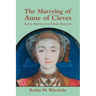 The Marrying of Anne of Cleves: Royal Protocol in Early Modern England