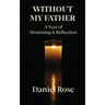 Without My Father: A Year of Mourning and Reflection