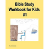 Bible Study Workbook for Kids #1