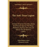 The Anti-Texas Legion: Protest Of Some Free Men, States And Presses Against The Texas Rebellion, Against The Laws Of Nature And Of Nations (1845)
