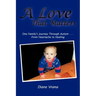 A Love That Matters: One Family's Journey Through Autism . . . From Heartache to Healing