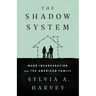 The Shadow System: Mass Incarceration and the American Family