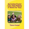 Surviving Foster Care And Making It Work For You!