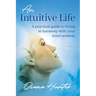 An Intuitive Life: A practical guide to living in harmony with your inner wisdom