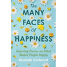 The MANY FACES of HAPPINESS: Inspiring Stories on What Makes People Happy