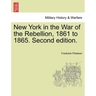 New York in the War of the Rebellion, 1861 to 1865. Second edition.