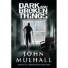 Dark and Broken Things