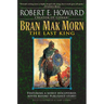 Bran Mak Morn: The Last King