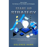 Start Up Strategy: How to Start the Startup of Your Dream and Strategies (Startup Evolution Curve From Idea to Profitable and Scalable Business)
