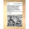 The Modern Pleader: Or, Attorney's Treasury: Containing the Forms of the General and Most Useful Pleas in Abatement and in Bar, Demurrers,