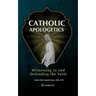 Catholic Apologetics: Witnessing to and Defending the Faith